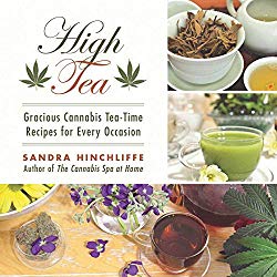 High Tea: Gracious Cannabis Tea-Time Recipes for Every Occasion