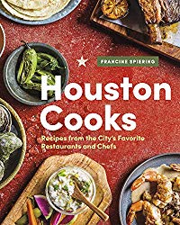 Houston Cooks: Recipes from the City’s Favorite Restaurants and Chefs