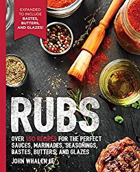 Rubs: 2nd Edition: Over 150 recipes for the perfect sauces, marinades, seasonings, bastes, butters and glazes (The Art of Entertaining)