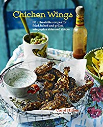 Chicken Wings: 70 unbeatable recipes for fried, baked and grilled wings, plus sides and drinks