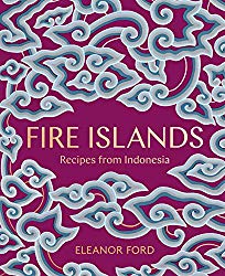 Fire Islands: Recipes from Indonesia