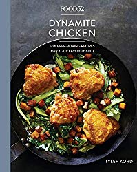 Food52 Dynamite Chicken: 60 Never-Boring Recipes for Your Favorite Bird [A Cookbook] (Food52 Works)