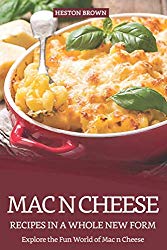 Mac n Cheese Recipes in a Whole New Form: Explore the Fun World of Mac n Cheese