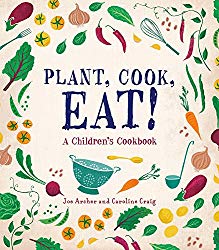 Plant, Cook, Eat!: A Children’s Cookbook