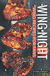 Wing Night: Wing Recipes for Fans