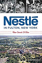 Nestlé in Fulton, New York: How Sweet It Was