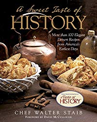 Sweet Taste of History: More Than 100 Elegant Dessert Recipes From America’S Earliest Days