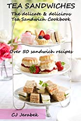 Tea Sandwiches: The delicate & delicious Tea Sandwich Cookbook
