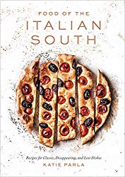 Food of the Italian South: Recipes for Classic, Disappearing, and Lost Dishes: A Cookbook