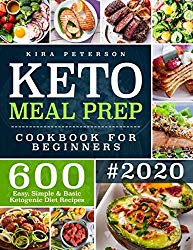 Keto Meal Prep Cookbook For Beginners: 600 Easy, Simple & Basic Ketogenic Diet Recipes (Keto Cookbook)