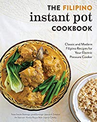 The Filipino Instant Pot Cookbook: Classic and Modern Filipino Recipes for Your Electric Pressure Cooker
