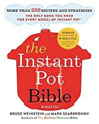 The Instant Pot Bible: More than 350 Recipes and Strategies: The Only Book You Need for Every Model of Instant Pot