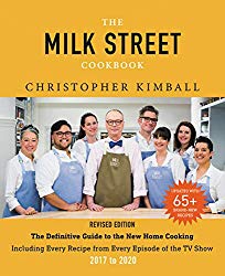 The Milk Street Cookbook: The Definitive Guide to the New Home Cooking, Including Every Recipe from Every Episode of the TV Show, 2017-2020
