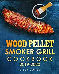 Wood Pellet Smoker Grill Cookbook 2019-2020: The Ultimate Wood Pellet Smoker and Grill Cookbook
