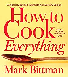 How to Cook Everything_Completely Revised Twentieth Anniversary Edition: Simple Recipes for Great Food