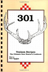 301 Venison Recipes: The Ultimate Deer Hunter’s Cookbook