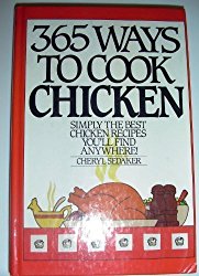 365 Ways to Cook Chicken: Simply the Best Chicken Recipes You’ll Find Anywere!