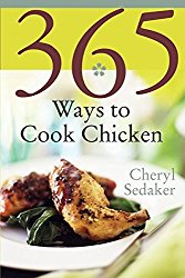 365 Ways to Cook Chicken: Simply the Best Chicken Recipes You’ll Find Anywhere!