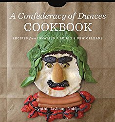 A Confederacy of Dunces Cookbook: Recipes from Ignatius J. Reilly’s New Orleans