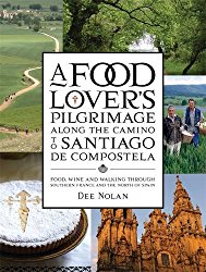 A Food Lover’s Pilgrimage Along the Camino to Santiago de Compostela: Food, Wine and Walking through Southern France and the North of Spain