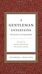 A Gentleman Entertains Revised and   Updated: A Guide to Making Memorable Occasions Happen (Gentlemanners)