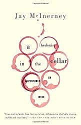 A Hedonist in the Cellar: Adventures in Wine