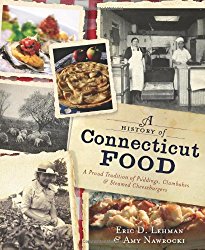 A History of Connecticut Food: A Proud Tradition of Puddings, Clambakes & Steamed Cheeseburgers (American Palate)