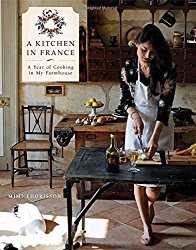 A Kitchen in France: A Year of Cooking in My Farmhouse