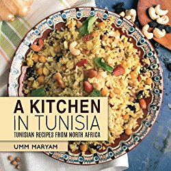 A Kitchen in Tunisia: Tunisian Recipes from North Africa