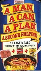 A Man, A Can, A Plan, A Second Helping: 50 Fast Meals to Satisfy Your Healthy Appetite