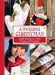 A Swedish Christmas: Simple Scandinavian Crafts, Recipes and Decorations