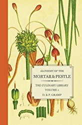 Alchemy of the Mortar & Pestle: The Culinary Library Volume 1