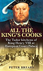 All the King’s Cooks: The Tudor Kitchens of King Henry VIII at Hampton Court Palace