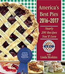 America’s Best Pies 2016–2017: Nearly 200 Recipes You’ll Love