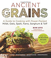 Ancient Grains: A Guide to Cooking with Power-Packed Millet, Oats, Spelt, Farro, Sorghum & Teff (Superfoods for Life)