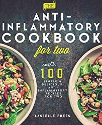 Anti-Inflammatory Cookbook for Two: 100 Simple & Delicious, Anti-Inflammatory Recipes For Two (The Anti-Inflammatory Diet & Anti-Inflammtory Cookbook Series)