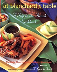 At Blanchard’s Table: A Trip to the Beach Cookbook