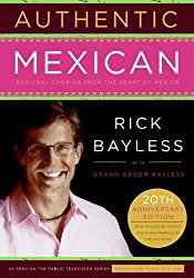Authentic Mexican 20th Anniversary Ed: Regional Cooking from the Heart of Mexico