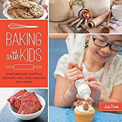 Baking with Kids: Make Breads, Muffins, Cookies, Pies, Pizza Dough, and More! (Hands-On Family)