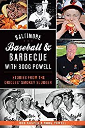 Baltimore Baseball & Barbecue with Boog Powell: Stories from the Orioles’ Smokey Slugger (American Palate)