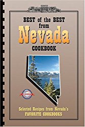 Best of the Best from Nevada Cookbook: Selected Recipes from Nevada’s Favorite Cookbooks (Best of the Best State Cookbook Series) (Best of the Best Cookbook)