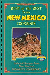 Best of the Best from New Mexico Cookbook: Selected Recipes from New Mexico’s Favorite Cookbooks (Best of the Best Cookbook)