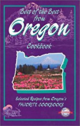 Best of the Best from Oregon: Selected Recipes from Oregon’s Favorite Cookbooks (Best of the Best State Cookbook Series)