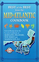 Best of the Best from the Mid-Atlantic Cookbook: Selected Recipes from the Favorite Cookbooks of Maryland, Delaware, New Jersey and Washington, D.C.