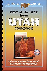 Best of the Best From Utah Cookbook: Selected Recipes from Utah’s Favorite Cookbooks (Best of the Best State Cookbook Series)