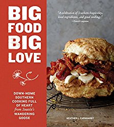 Big Food Big Love: Down-Home Southern Cooking Full of Heart from Seattle’s Wandering Goose