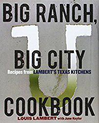 Big Ranch, Big City Cookbook: Recipes from Lambert’s Texas Kitchens