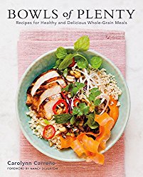 Bowls of Plenty: Recipes for Healthy and Delicious Whole-Grain Meals