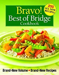 Bravo! Best of Bridge Cookbook: Brand-New Volume, Brand-New Recipes (The Best of Bridge)