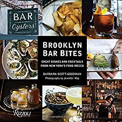 Brooklyn Bar Bites: Great Dishes and Cocktails from New York’s Food Mecca